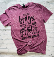 Not To Brag T-Shirt/ Funny T-Shirt