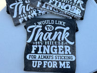 I Would Like To Thank My Middle Finger For Always Sticking Up For Me T-Shirt