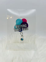 Birthing Takes Balls Badge Reels