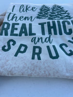 I Like Them Real Thick Sprucy Crewneck/Christmas Crewneck/Funny Crewneck/Everywhere Crewneck