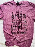 Not To Brag T-Shirt/ Funny T-Shirt