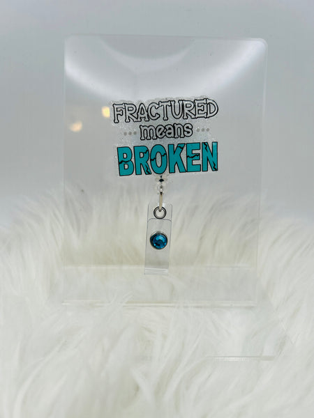 Fractured Means Broken Badge Reel