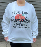 Pour Some Pumpkin On Me Crewneck