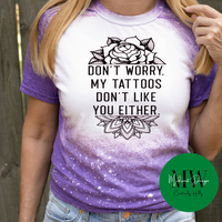 Don't Worry My Tattoos Don't Like You Either T-Shirt